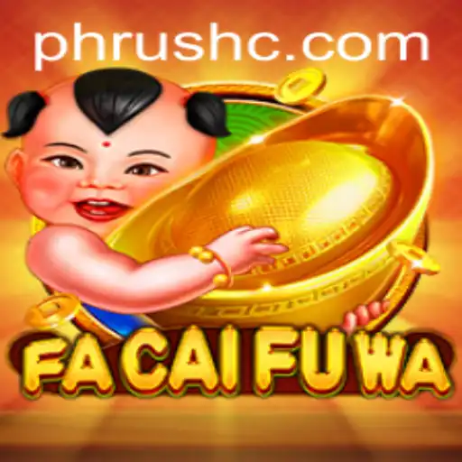 Exploring FaCaiFuWa: The Enchanting World of Phrush Gaming